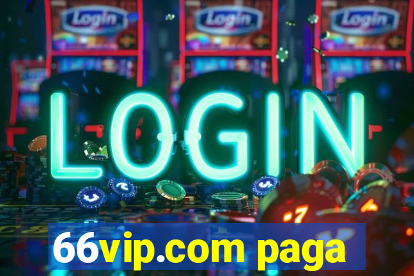 66vip.com paga